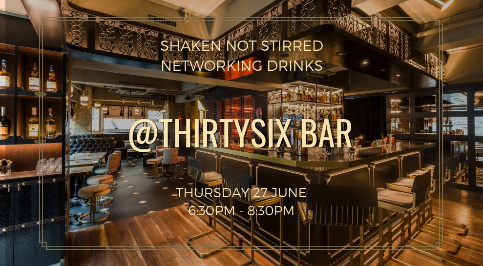 Shaken Not Stirred Networking Drinks at ThirtySix Bar
