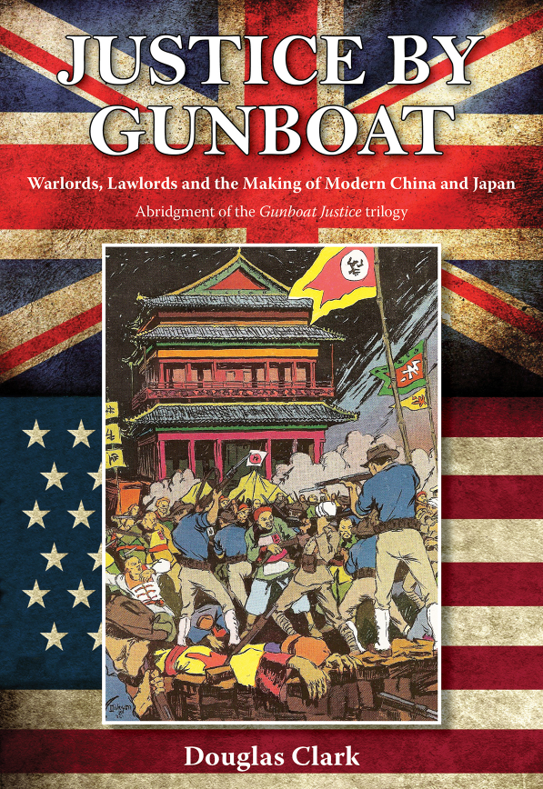 Gunboat Justice: Warlords, Lawlords, Modern China and Japan